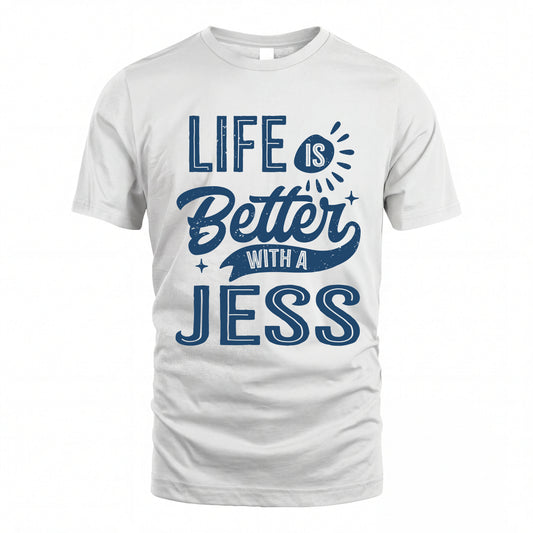 JESS HH88-K2–Personalized Name Quote T-Shirt Life Is Better With Unisex Gift