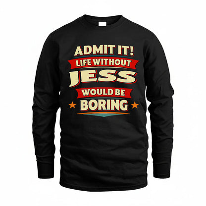 JESS HH88-K2-106–Personalized Funny Quote Apparel “Life Without NAME Would Be Boring”