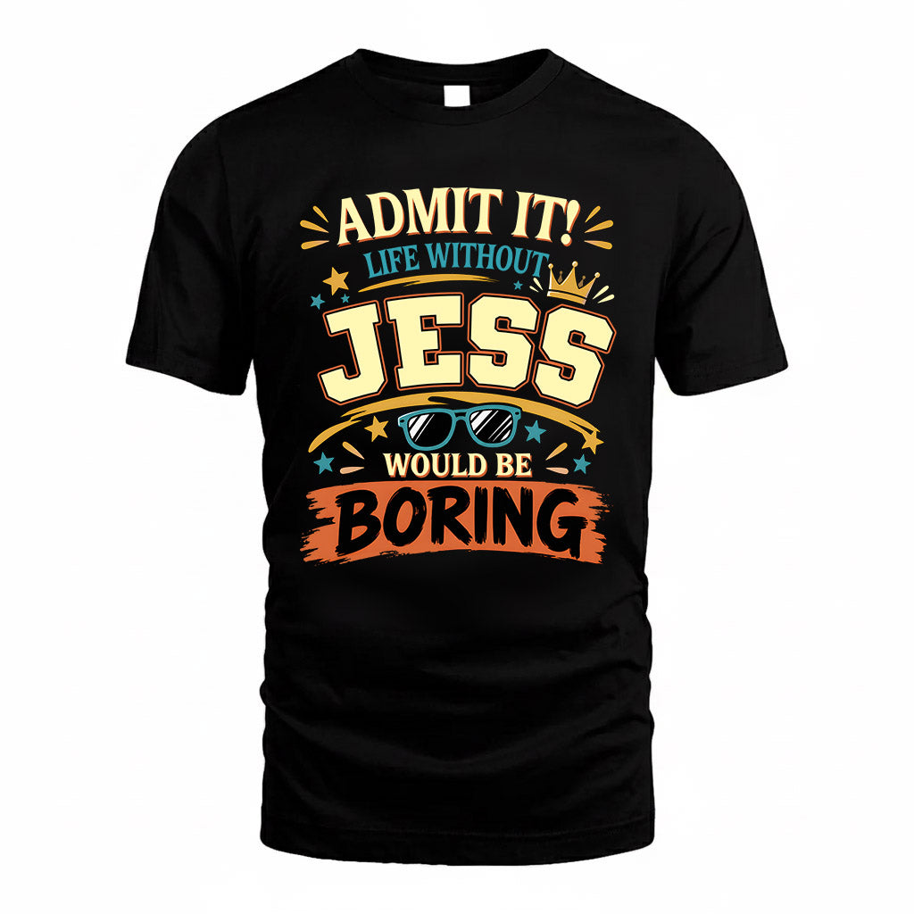 JESS HH F005 Life Without You Would Be Boring Funny T-Shirt