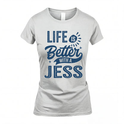 JESS HH88-K2–Personalized Name Quote T-Shirt Life Is Better With Unisex Gift