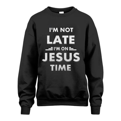 JESUS HH88-K2-109–Personalized Funny Quote Apparel “I'M NOT LATE I'M ON NAME TIME”