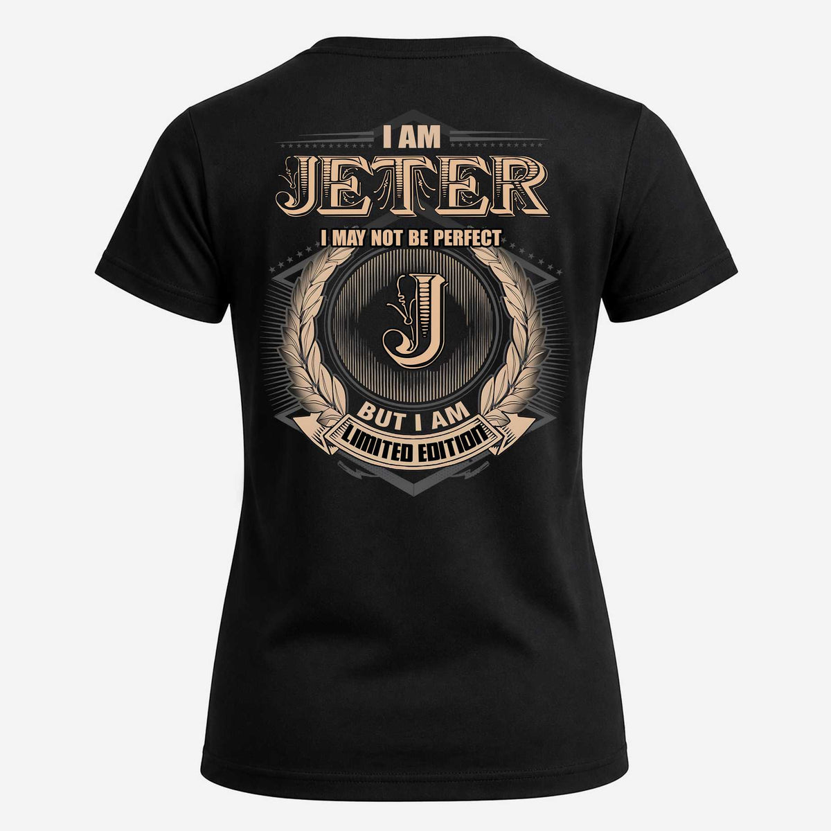 JETER 2K-101–Personalized Name Quote Apparel “I Am NAME May Not Be Perfect But I Am Limited Edition”