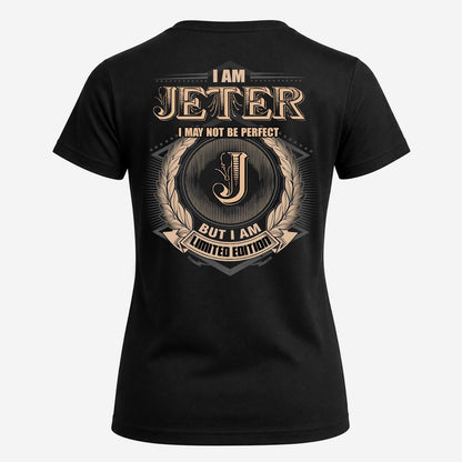 JETER 2K-101–Personalized Name Quote Apparel “I Am NAME May Not Be Perfect But I Am Limited Edition”