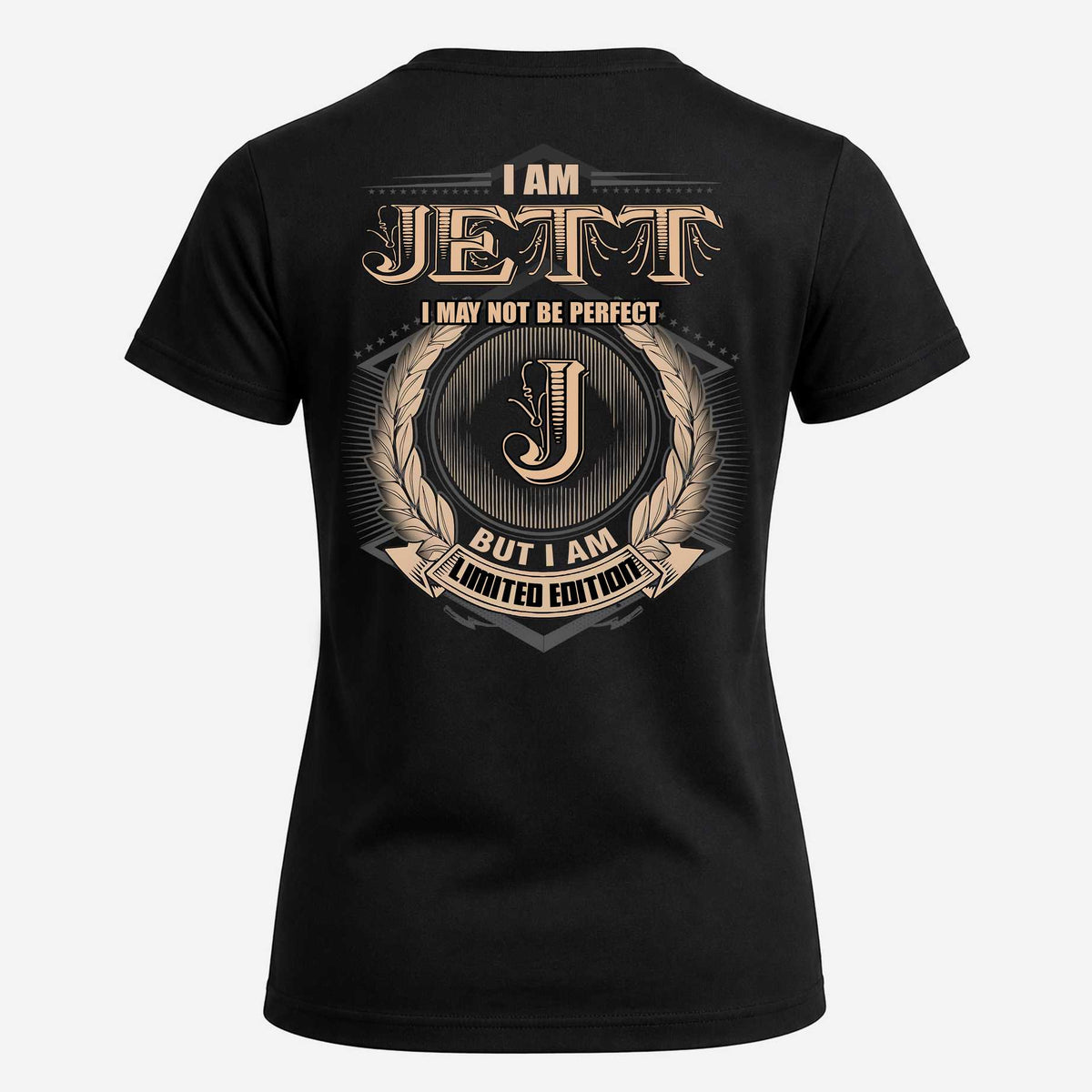 JETT 2K-101–Personalized Name Quote Apparel “I Am NAME May Not Be Perfect But I Am Limited Edition”
