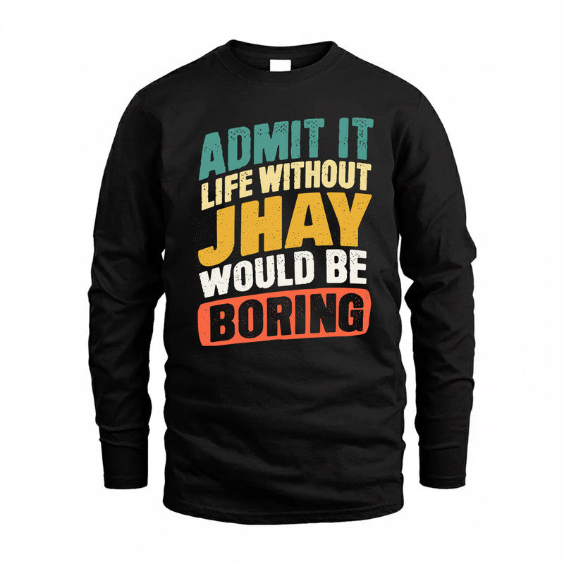 JHAY TP88-K4-229–Personalized Funny Quote Apparel “Life Without NAME Would Be Boring”