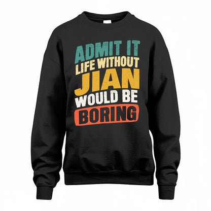 JIAN TP88-K4-229–Personalized Funny Quote Apparel “Life Without NAME Would Be Boring”