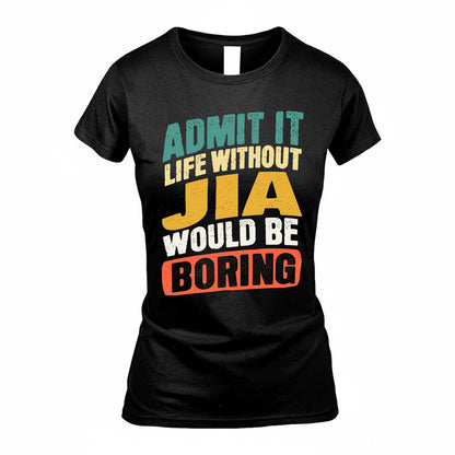 JIA TP88-K4-229–Personalized Funny Quote Apparel “Life Without NAME Would Be Boring”