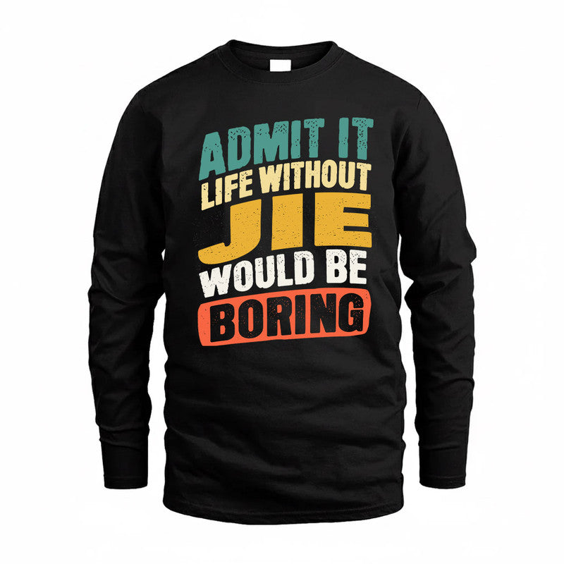 JIE TP88-K4-229–Personalized Funny Quote Apparel “Life Without NAME Would Be Boring”
