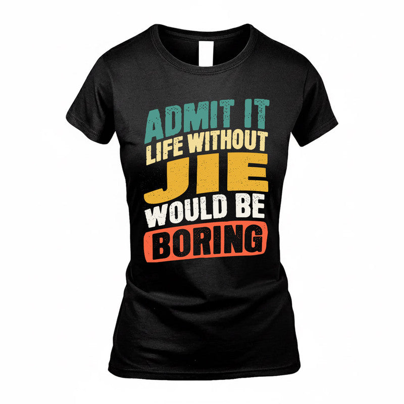 JIE TP88-K4-229–Personalized Funny Quote Apparel “Life Without NAME Would Be Boring”