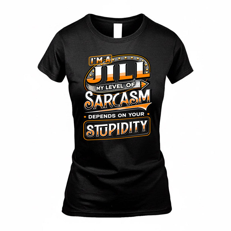 JILL TT88-K6-229 – Personalized Funny Sarcasm Apparel "My Level Of Sarcasm Depends On Your Stupidity"