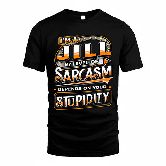 JILL TT88-K6-229 – Personalized Funny Sarcasm Apparel "My Level Of Sarcasm Depends On Your Stupidity"