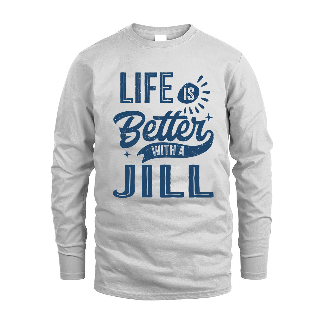 JILL HH88-K2–Personalized Name Quote T-Shirt Life Is Better With Unisex Gift