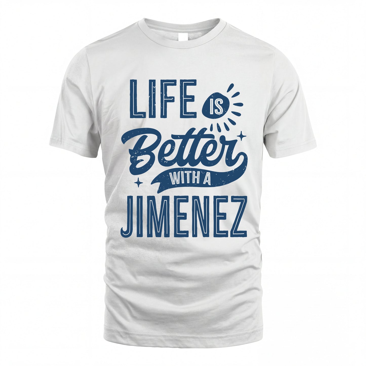 JIMENEZ HH88-K2–Personalized Name Quote T-Shirt Life Is Better With Unisex Gift