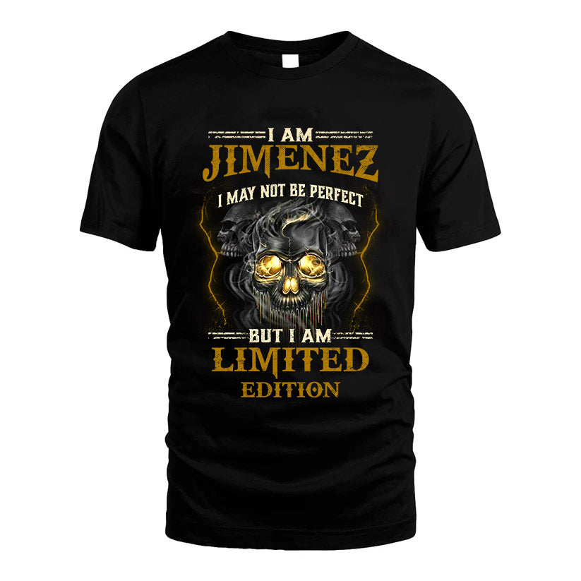 I Am Jimenez, I May Not Be Perfect, But I Am Limited Edition – Personalized Skull T-Shirt