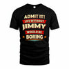 JIMMY HH88-K2-106–Personalized Funny Quote Apparel “Life Without NAME Would Be Boring”