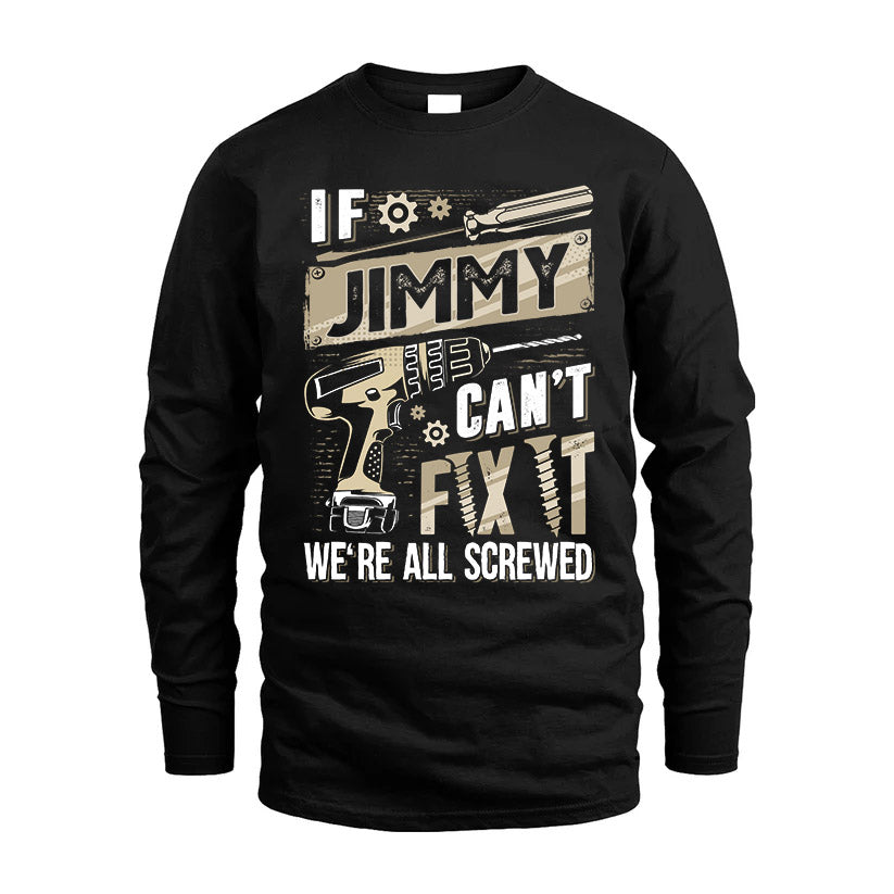 JIMMY HH-F001 Can’t Fix It, We’re All Screwed – Personalized Handyman T-Shirt