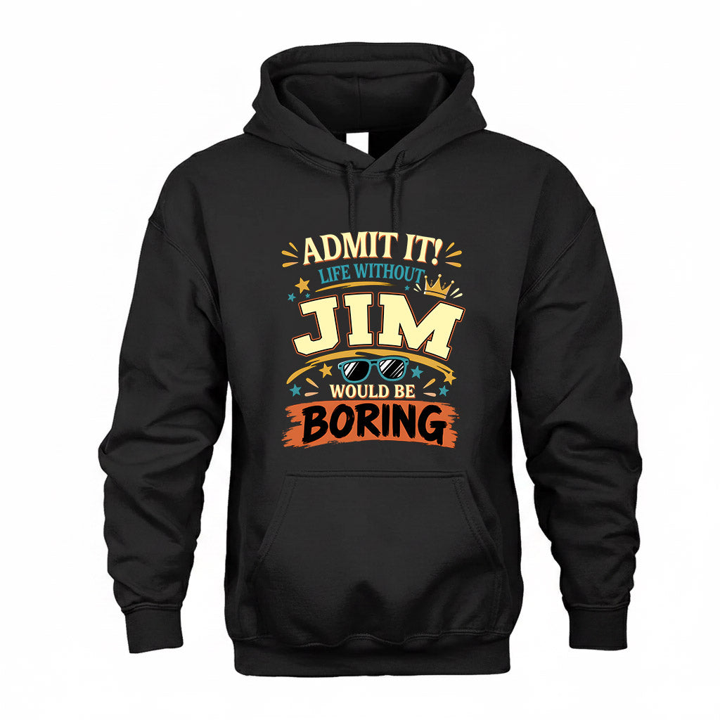 JIM HH F005 Life Without You Would Be Boring Funny T-Shirt