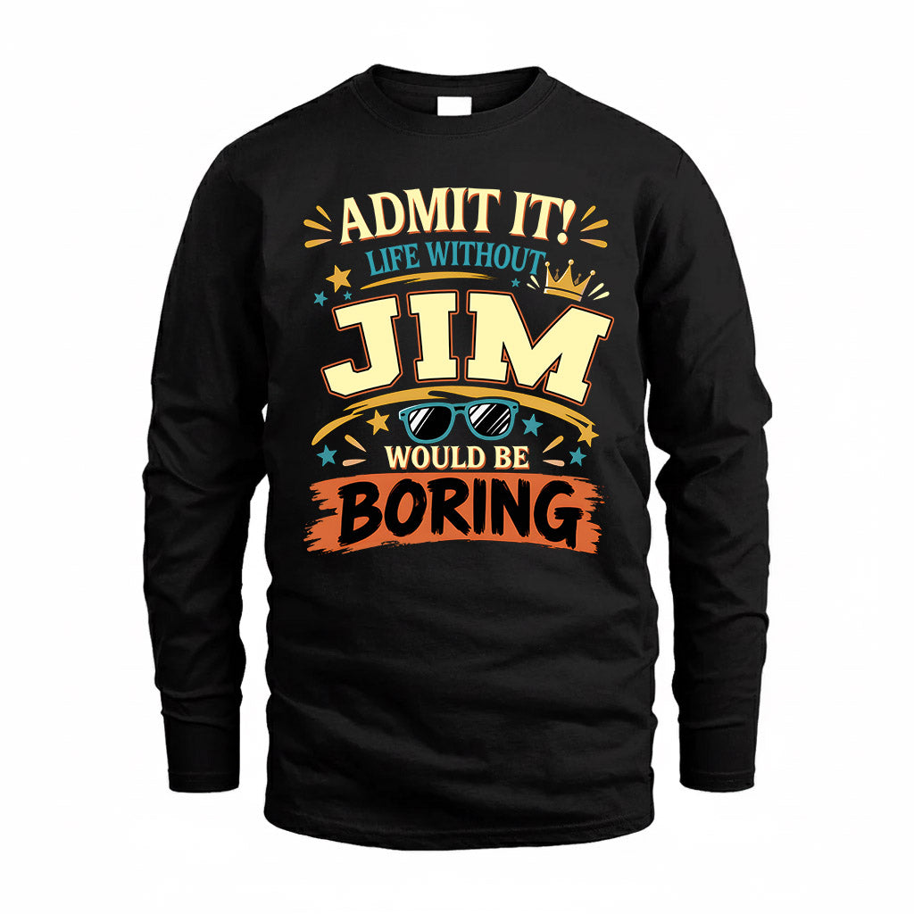JIM HH F005 Life Without You Would Be Boring Funny T-Shirt