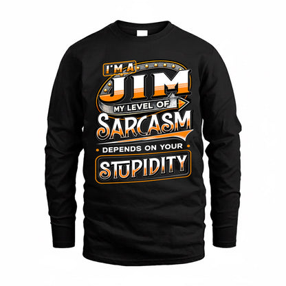 JIM TT88-K6-229 – Personalized Funny Sarcasm Apparel "My Level Of Sarcasm Depends On Your Stupidity"