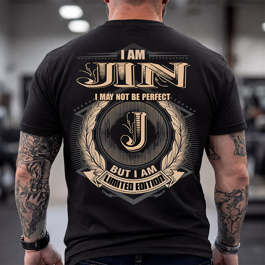 JIN 2K-101–Personalized Name Quote Apparel “I Am NAME May Not Be Perfect But I Am Limited Edition”