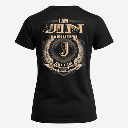 JIN 2K-101–Personalized Name Quote Apparel “I Am NAME May Not Be Perfect But I Am Limited Edition”