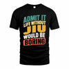 JIU TP88-K4-229–Personalized Funny Quote Apparel “Life Without NAME Would Be Boring”