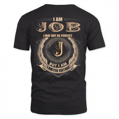 JOB 2K-101–Personalized Name Quote Apparel “I Am NAME May Not Be Perfect But I Am Limited Edition”