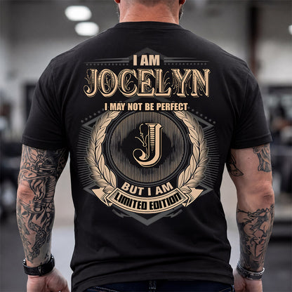 JOCELYN 2K-101–Personalized Name Quote Apparel “I Am NAME May Not Be Perfect But I Am Limited Edition”