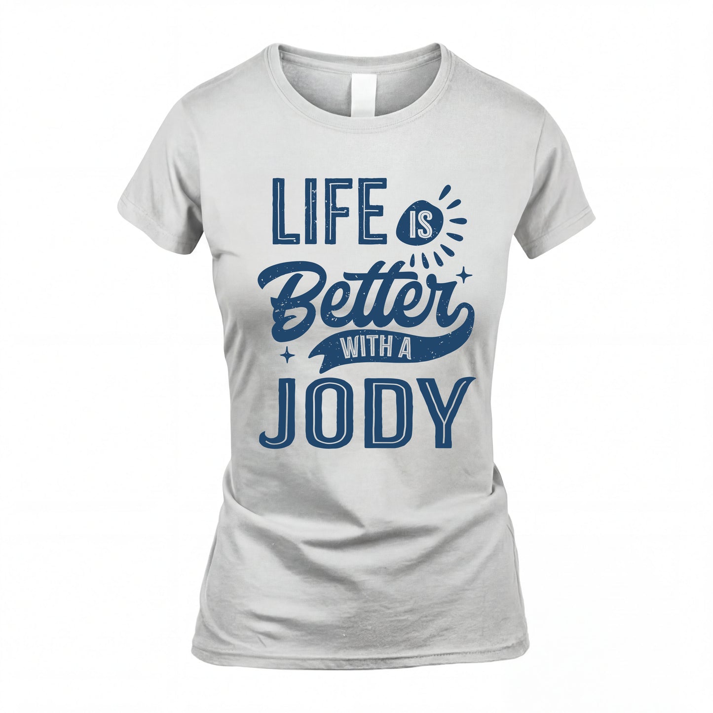JODY HH88-K2–Personalized Name Quote T-Shirt Life Is Better With Unisex Gift