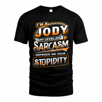 JODY TT88-K6-229 – Personalized Funny Sarcasm Apparel "My Level Of Sarcasm Depends On Your Stupidity"
