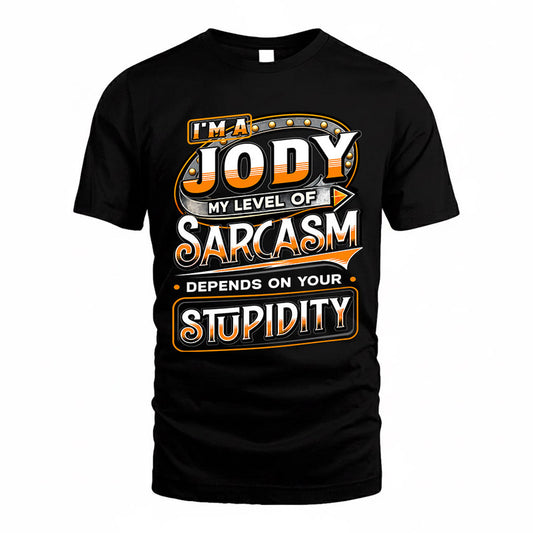 JODY TT88-K6-229 – Personalized Funny Sarcasm Apparel "My Level Of Sarcasm Depends On Your Stupidity"