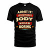 JODY HH88-K2-106–Personalized Funny Quote Apparel “Life Without NAME Would Be Boring”