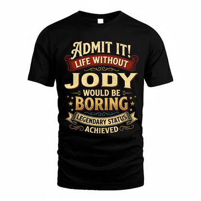 JODY TP65-K5-268–Personalized Funny Quote Apparel “Life Without NAME Would Be Boring”