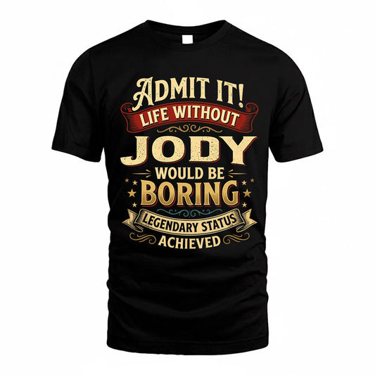 JODY TP65-K5-268–Personalized Funny Quote Apparel “Life Without NAME Would Be Boring”