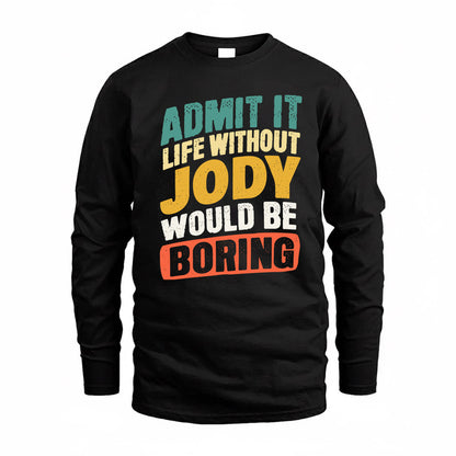 JODY TP88-K4-229–Personalized Funny Quote Apparel “Life Without NAME Would Be Boring”