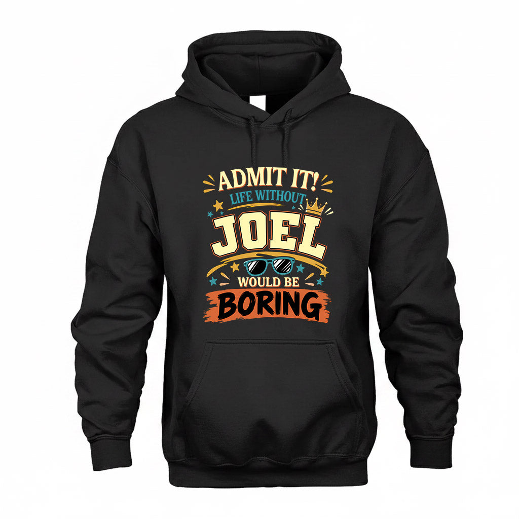 JOEL HH F005 Life Without You Would Be Boring Funny T-Shirt