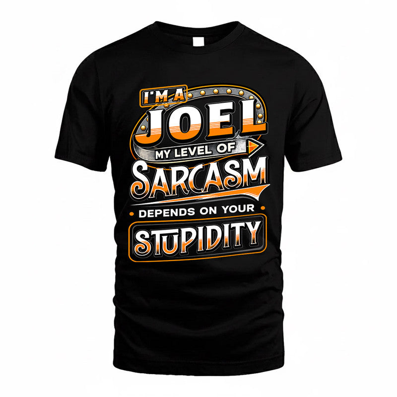 JOEL TT88-K6-229 – Personalized Funny Sarcasm Apparel "My Level Of Sarcasm Depends On Your Stupidity"