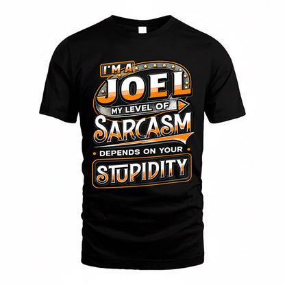 JOEL TT88-K6-229 – Personalized Funny Sarcasm Apparel "My Level Of Sarcasm Depends On Your Stupidity"