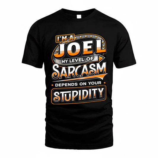JOEL TT88-K6-229 – Personalized Funny Sarcasm Apparel "My Level Of Sarcasm Depends On Your Stupidity"