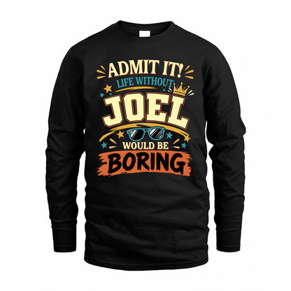 JOEL HH F005 Life Without You Would Be Boring Funny T-Shirt