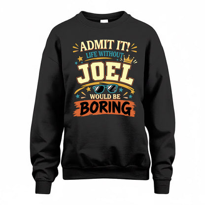 JOEL HH F005 Life Without You Would Be Boring Funny T-Shirt