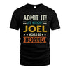 JOEL HH88-K2–Personalized Funny Quote Apparel “Life Without NAME Would Be Boring”