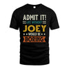 JOEY HH88-K2–Personalized Funny Quote Apparel “Life Without NAME Would Be Boring”