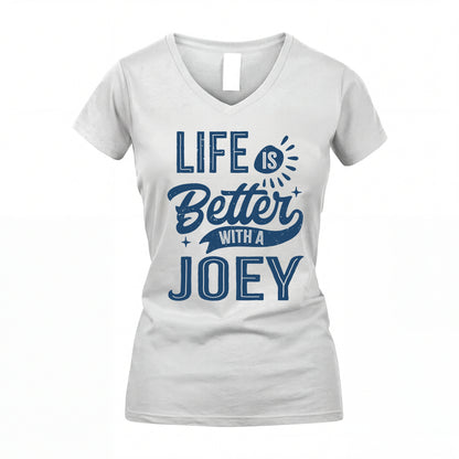 JOEY HH88-K2–Personalized Name Quote T-Shirt Life Is Better With Unisex Gift