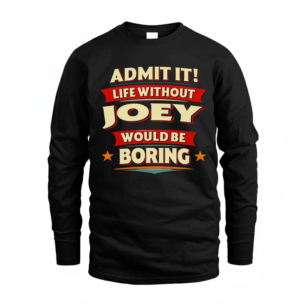 JOEY HH88-K2-106–Personalized Funny Quote Apparel “Life Without NAME Would Be Boring”