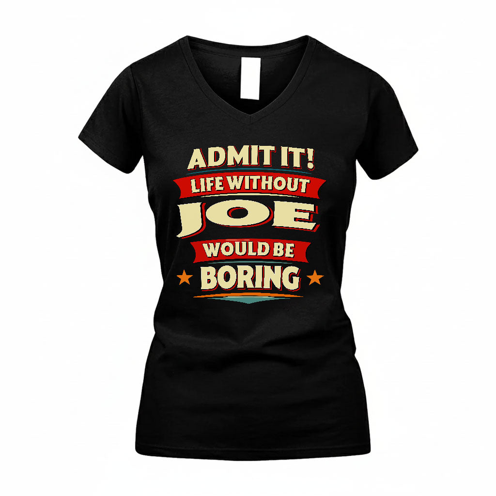 JOE HH88-K2-106–Personalized Funny Quote Apparel “Life Without NAME Would Be Boring”