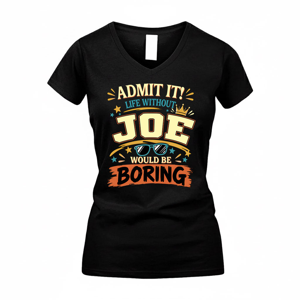 JOE HH F005 Life Without You Would Be Boring Funny T-Shirt