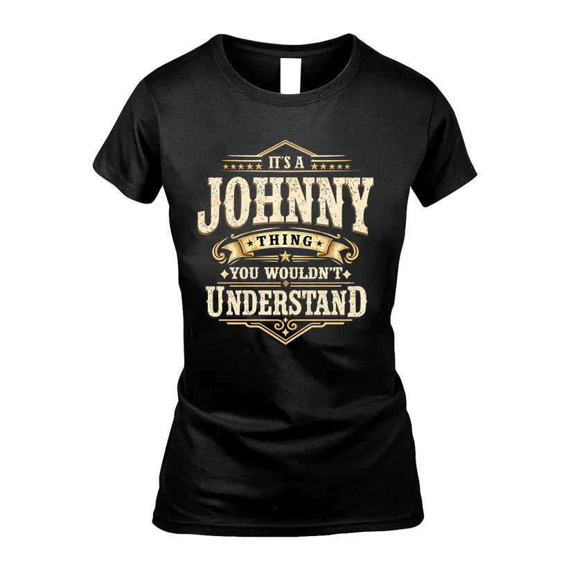 JOHNNY HH-F009–Personalized Name Quote Apparel “It’s an NAME Thing You Wouldn’t Understand”