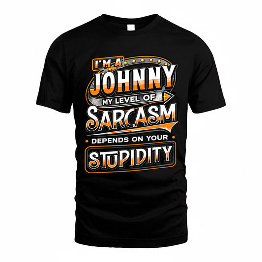 JOHNNY TT88-K6-229 – Personalized Funny Sarcasm Apparel "My Level Of Sarcasm Depends On Your Stupidity"