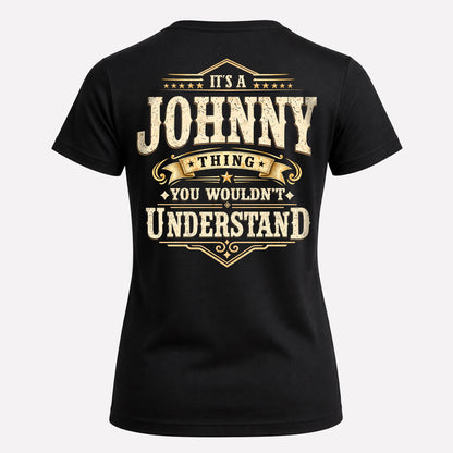 JOHNNY HH-F003–Personalized Name Quote Apparel “It’s an NAME Thing You Wouldn’t Understand”